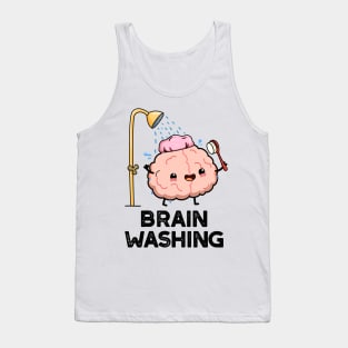 Brain Washing Funny Brain Anatomy Pun Tank Top